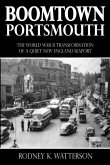 Boomtown Portsmouth: The World War II Transformation of a Quiet New England Seaport