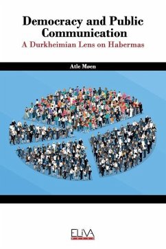 Democracy and public communication: A Durkheimian lens on Habermas - Møen, Atle