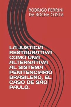Cover La Justicia Restaurativa Como Una Alternativa Al Sistema Penitenciario Brasileño. El Caso de São Paulo.