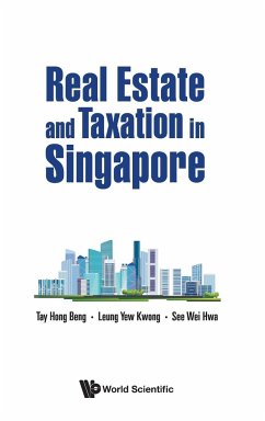 REAL ESTATE AND TAXATION IN SINGAPORE - Hong Beng Tay, Yew Kwong Leung & Wei Hwa