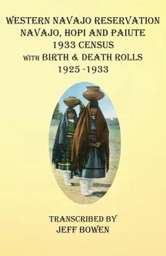 Western Navajo Reservation Navajo, Hopi and Paiute 1933 Census with Birth & Death Rolls 1925-1933