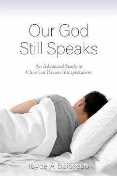 Our God Still Speaks: An Advanced Study in Christian Dream Interpretation - Boisseau, Joyce A.