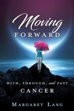 Moving Forward: With, Through, and Past Cancer - Lang, Margaret