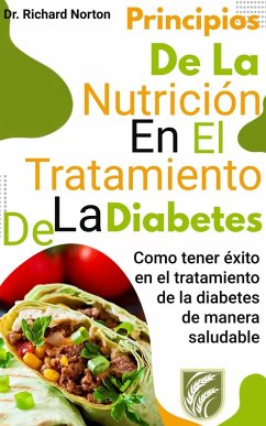 Cover Principios De La Nutrición En El Tratamiento De La Diabetes: Como tener éxito en el tratamiento de la diabetes de manera saludable (eBook, ePUB)