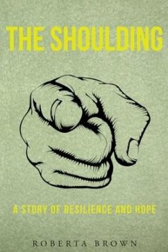 The Shoulding: A Study of Resilience and Hope - Brown, Roberta