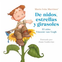de Nidos, Estrellas Y Girasoles. El Niño Vincent Van Gogh / Nests, Stars and Sunflowers. Vincent Van Gogh as a Child - Martinez, Mario Ivan