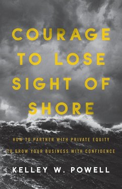 Courage to Lose Sight of Shore - Powell, Kelley W