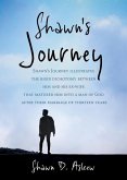 Shawn Journey: Shawn's Journey illustrates the rigid dichotomy between him and his ex-wife that matured him into a man of God after t