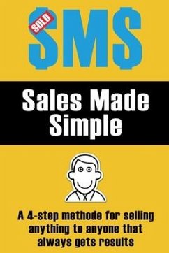 Sales Made Simple: A 4-step method for selling anything to anyone that always gets results. - Martin, Julian