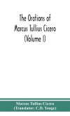 The orations of Marcus Tullius Cicero (Volume I)