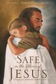 Safe in the Arms of Jesus: Living in close relationship with the Savior.
