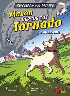 Mason Versus the Tornado: Dog Rescue! - Buckley James Jr.