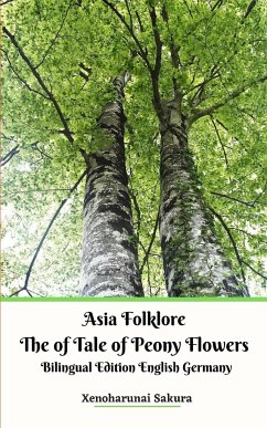 Asia Folklore The of Tale of Peony Flowers Bilingual Edition English Germany - Sakura, Xenoharunai