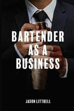 Bartender as a Business - Littrell, Jason