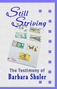 Still Striving: The Testimony of Barbara Shuler, An Autobiography - Shuler, Barbara