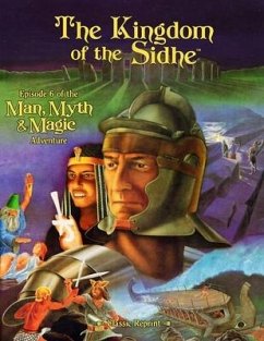The Kingdom of the Sidhe (Classic Reprint): Episode 6 of the Man, Myth & Magic Adventure - Peek, J. Stephen; Brennan, Herbie