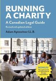 Running a Charity: A Canadian Legal Guide: Revised and updated edition