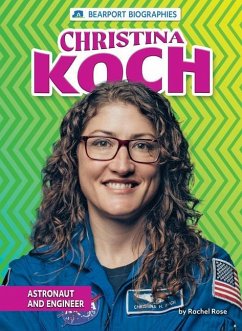 Christina Koch: Astronaut and Engineer - Rose, Rachel