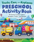 Trucks, Cars, and Airplanes Preschool Activity Book: 75 Games to Learn Letters, Numbers, Colors, and Shapes