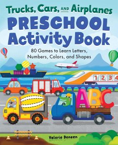 Trucks, Cars, and Airplanes Preschool Activity Book: 75 Games to Learn Letters, Numbers, Colors, and Shapes - Deneen, Valerie