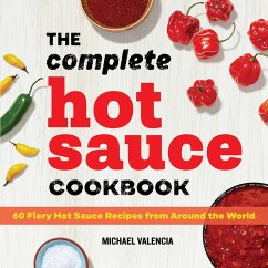 The Complete Hot Sauce Cookbook - Valencia, Michael