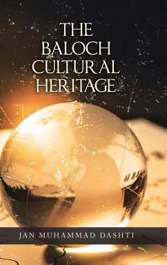 The Baloch Cultural Heritage - Dashti, Jan Muhammad