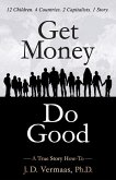 Get Money Do Good: A True Story How-To