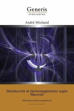 Introducción al electromagnetismo según Maxwell: (Mecánica electromagnética) - Michaud, André