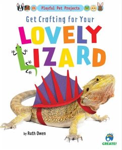 Get Crafting for Your Lovely Lizard - Owen, Ruth