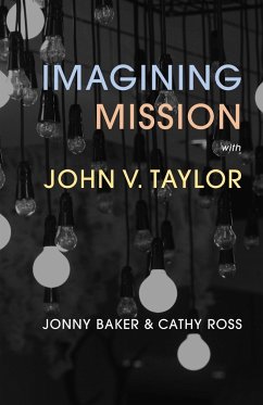 Imagining Mission with John V. Taylor - Ross, Cathy; Baker, Jonny