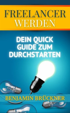 Freelancer werden (eBook, ePUB) - Brückner, Benjamin