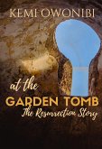 At The Garden Tomb: The Resurrection Story (eBook, ePUB)