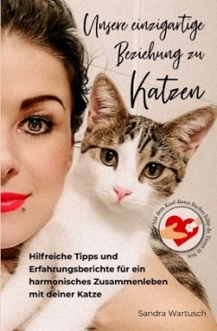 Unsere einzigartige Beziehung zu Katzen - Wartusch, Sandra