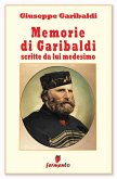 Memorie di Garibaldi scritte da lui medesimo - nuova edizione revisionata (eBook, ePUB)