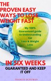 The Proven Easy Ways to Lose Weight Fast in Six Weeks Guaranteed and Keep It Off (eBook, ePUB)