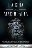 La Guía del Macho Alfa (eBook, ePUB)