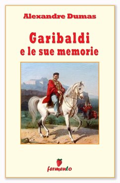 Garibaldi e le sue memorie (eBook, ePUB) - Dumas, Alexandre