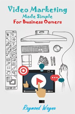 Video Marketing Made Simple For Business Owners (eBook, ePUB) - Wayne, Raymond