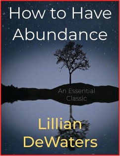 How to Have Abundance (eBook, ePUB) - DeWaters, Lillian