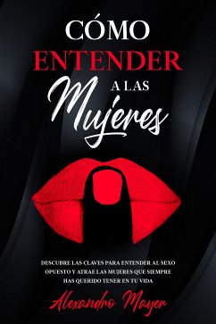 Cómo Entender a las Mujeres (eBook, ePUB) - Mayer, Alexandro