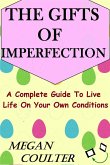 The Gifts Of Imperfection: A Complete Guide to Live Life on Your Own Conditions (eBook, ePUB)