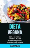 Dieta vegana: cómo comenzar un estilo de vida basado en plantas con una dieta vegana (eBook, ePUB)