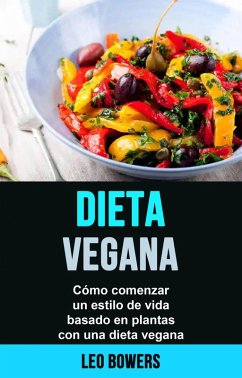 Dieta vegana: cómo comenzar un estilo de vida basado en plantas con una dieta vegana (eBook, ePUB) Cover Dieta vegana: cómo comenzar un estilo de vida basado en plantas con una dieta vegana (eBook, ePUB)