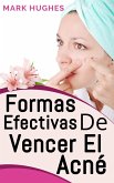Formas Efectivas De Vencer El Acné (eBook, ePUB)