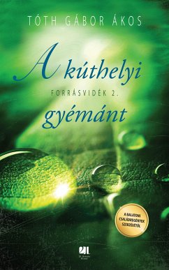 A kúthelyi gyémánt – Forrásvidék 2. (eBook, ePUB) - Tóth, Gábor Ákos