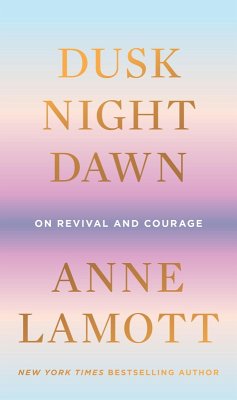 Dusk, Night, Dawn (eBook, ePUB) - Lamott, Anne