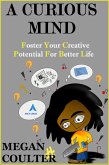 A Curious Mind : Foster Your Creative Potential For Better Life (eBook, ePUB)