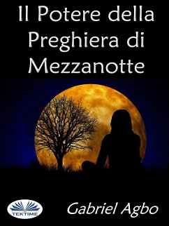 Il Potere Della Preghiera Di Mezzanotte (eBook, ePUB) - Agbo, Gabriel