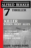 7 Thriller: Killer wissen nicht alles: Krimi Sammelband (eBook, ePUB)
