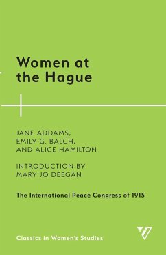 Women at the Hague - Addams, Jane; Balch, Emily G.; Hamilton, Alice